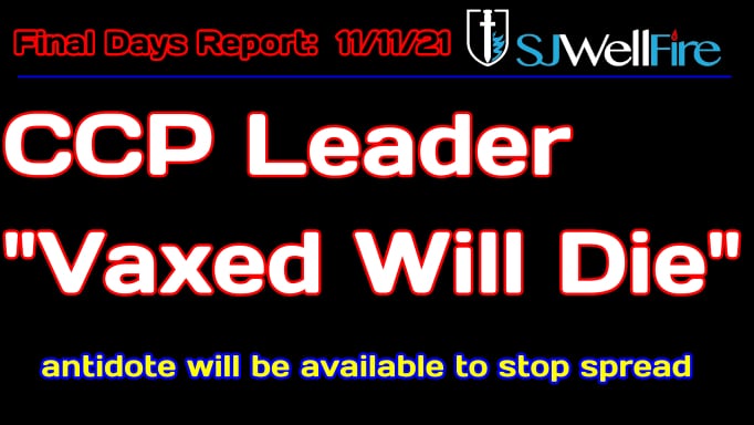 CCP Leader, All Vaxed Will Die???  Final Days Report #53 at SJWellFire