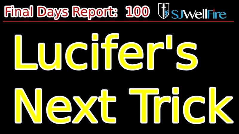 Lucifer’s Next Trick, Live Forever.  Final Days Report 100