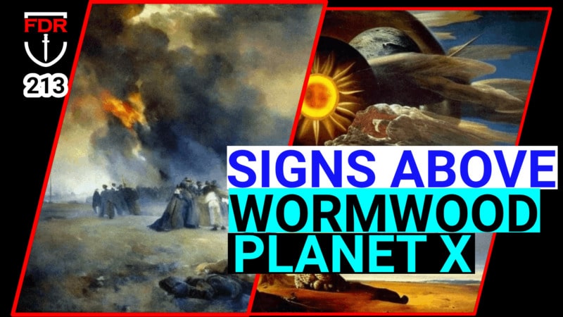 Wormwood, Planet X, Comet, Signs in the Heavens, UFO Scam..   FDR: 213