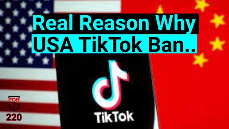 Why USA Government Wants to Ban TikTok?   FDR:  220