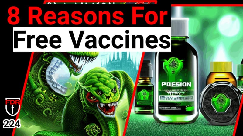 Eight Reasons the Elite Want to Give Away Free Vaxcines..    FDR:  224