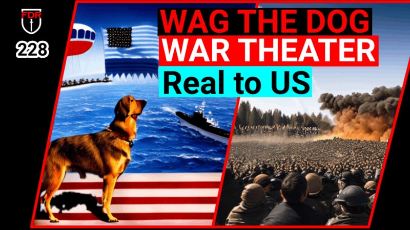 Wag the Dog, WW3.  Why?  Who are the players of WW3?   What does this have to do with Planet x?  How does this fit the Deagel Report?  FDR:  228