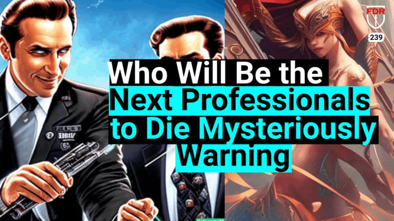 Who will be the next group of professionals that mysteriously die?  Dream..  FDR: 239