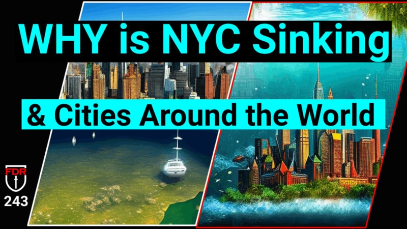 Why is NY City Sinking?  It is happening Around the World.  FDR 243