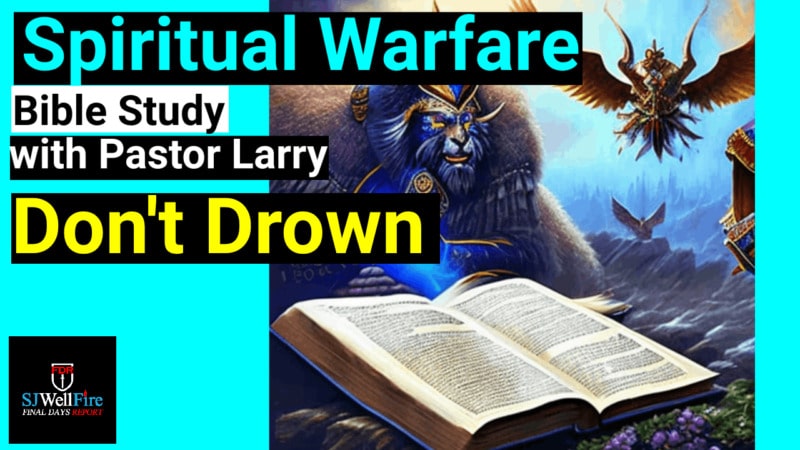 Don’t Drown – Bible Study on Spiritual Warfare with Pastor Larry