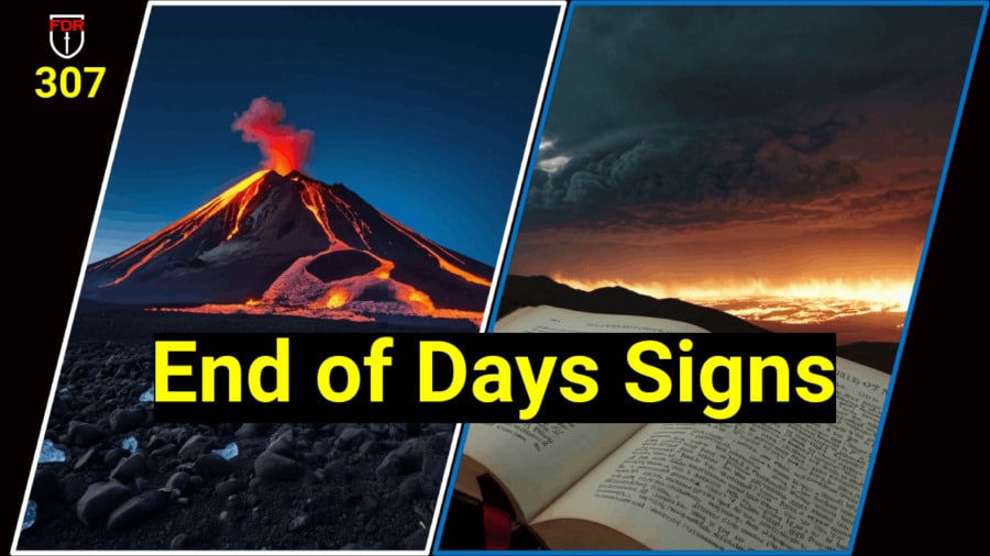 End of Days Signs..  Final Days Report (FDR) 307
