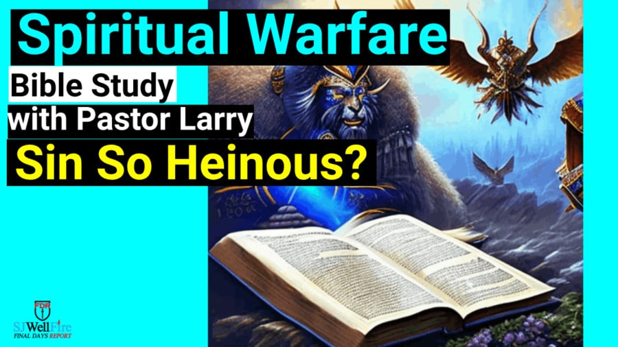 Is a Sin So Heinous God Won’t Forgive YOU?  Bible Study with Pastor Larry