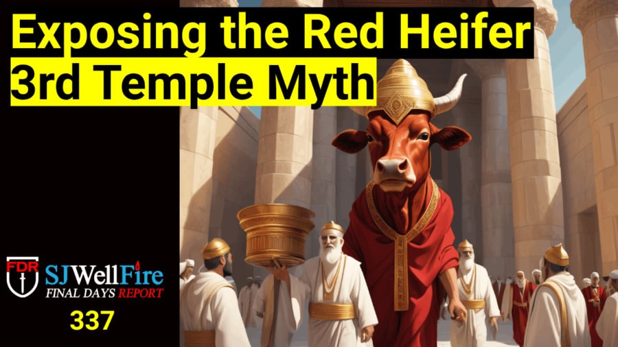 3rd Temple / Red Heifer Nonsense (not Biblical). FDR: 337