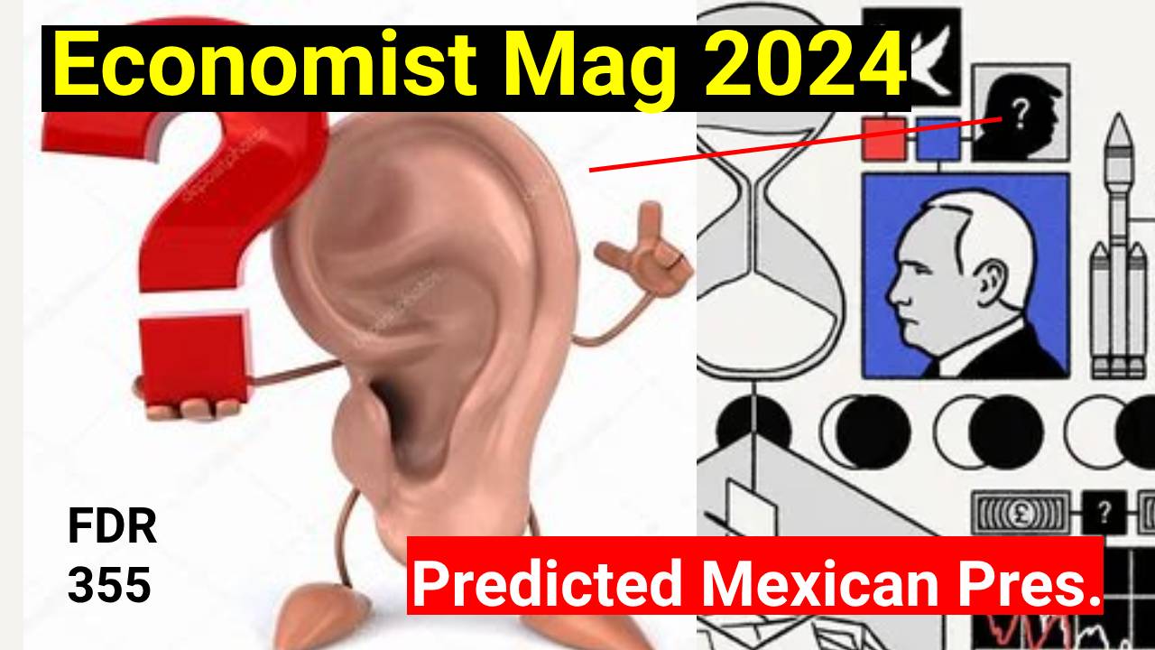 Did the Economist Mag. Foretell Trumps Ear like the Mexican President?  FDR: 355